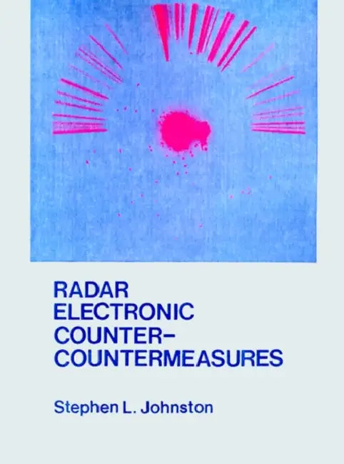 Radar Electronic Counter-Countermeasures by Stephen L. Johnston