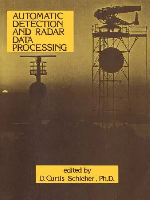 Automatic Detection and Radar Data Processing by D. Curtis Schleher