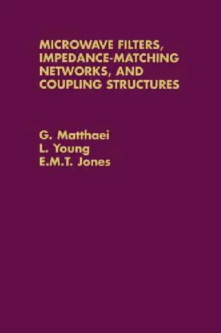 Microwave Filters Impedance-Matching Ne by G. Matthaei, L. Young, E. M. T. Jones