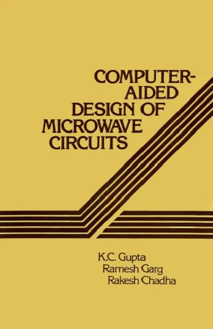 Computer-Aided Design of Microwave Circuits by K. C. Gupta, K. C. Gupta, Rakesh Chadha