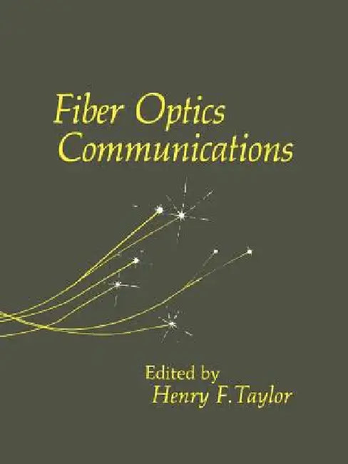 Fiber Optics Communications by Henry F. Taylor