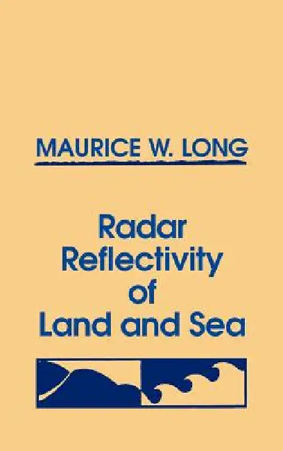 Radar Reflectivity of Land and Sea by Maurice W. Long