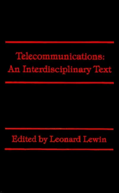 Telecommunications: An Interdisciplinary Text by Leonard Lewin, Leonard Lewin, Leonard Lewin