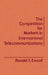 The Competition for Markets in International Communications by Ronald S. Eward, Ronald S. Eward