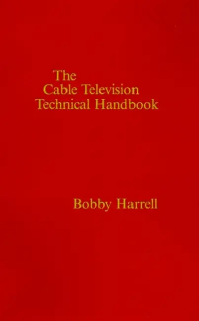 Cable Television Technology Handbook by Bobby Harrell