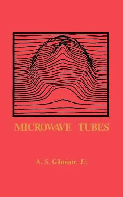 Microwave Tubes by A. S. Gilmour, A. S. Gilmour