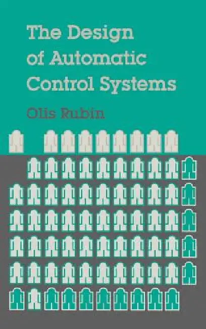 The Design of Automatic Control Systems by Olis Rubin