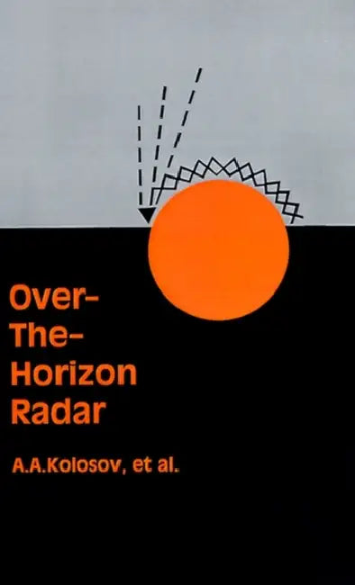 Over-The-Horizon Radar by Andrei A. Kolosov, William F. Barton