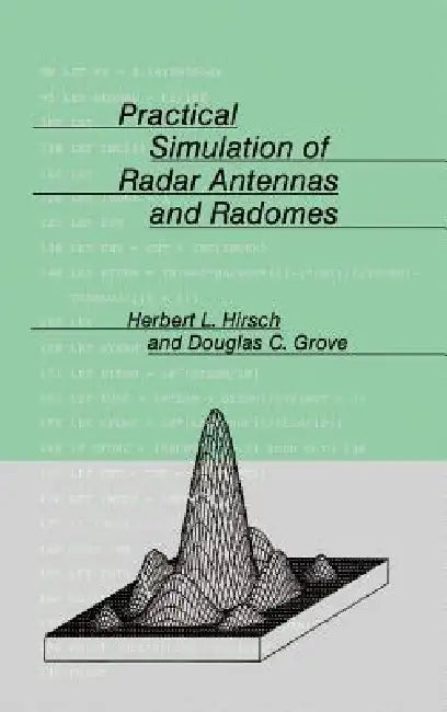 Practical Simulation of Radar Antennas and Radomes by Herbert L. Hirsch, Douglas C. Grove