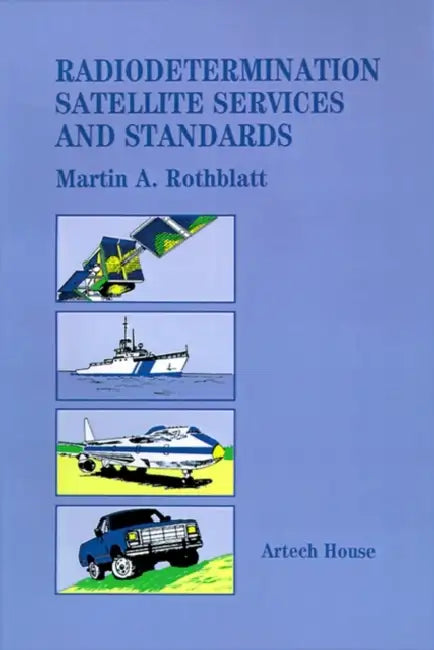 Radiodetermination Satellite Services and Standards by Martin a. Rothblatt