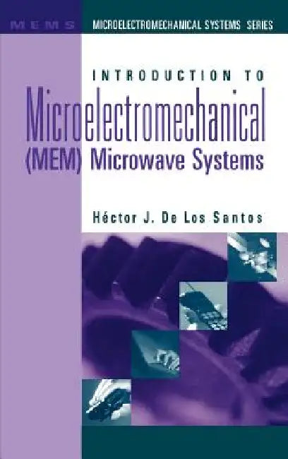 Introduction to Microelectromechanical(MEM)Microwave Systems by Hector J. de Los Santos