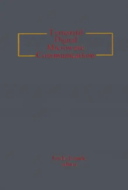 Terrestrial Digital Microwave Communications by Ferdo Ivanek, Richard C. Kirby