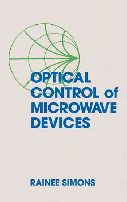 Optical Control of Microwave Devices by Rainee N. Simons, Rainee N. Simons, R. F. Leonard