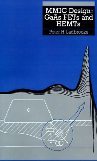 MMIC Design GaAs FETs and HEMTs by Peter H. Ladbrooke, Jim Turner