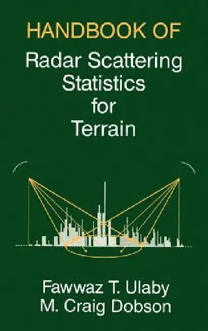 Handbook of Radar Scattering Statistics for Terrain by Fawwaz T. Ulaby, M. Craig Dodson, Fawwaz T. Ulaby