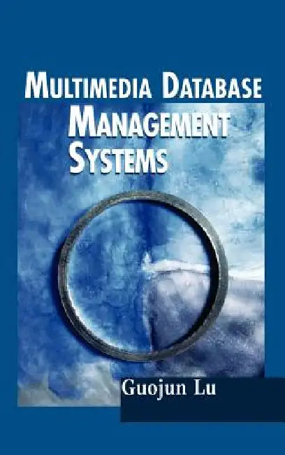 Multimedia Database Management Systems by Guojun Lu