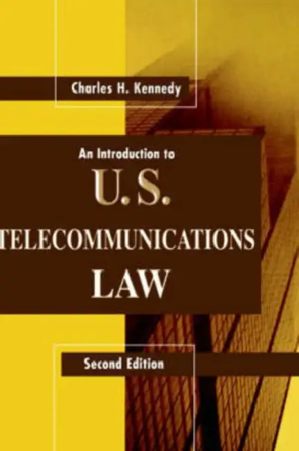 Intro Us Telecommunications Law 2e by Charles H. Kennedy