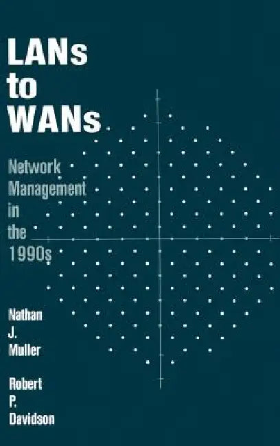 LANs to WANs: Network Management in the 1990s by Nathan J. Muller, Robert P. Davidson, Richard S. Stankevich