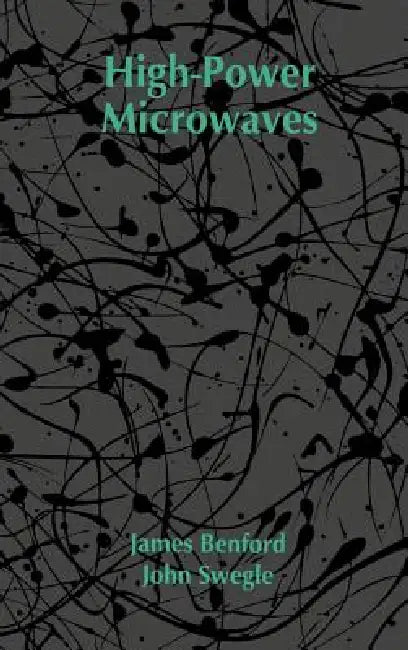 High-Power Microwaves by James Benford, James Benford, John Swegle