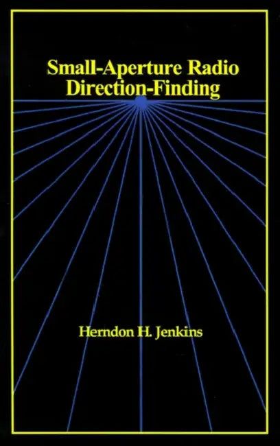 Small-Aperture Radio Direction-Finding by Herndon H. Jenkins