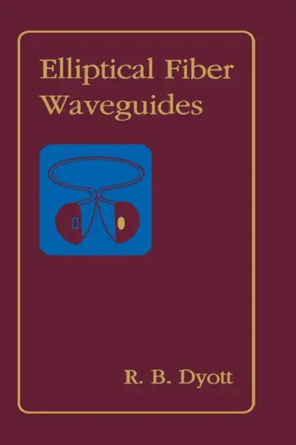 Elliptical Fiber Waveguides by R. B. Dyott