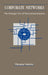 Corporate Networks: The Strategic Use of Telecommunications by Thomas S. Valovic, Thomas S. Valovic, Vinton G. Cerf