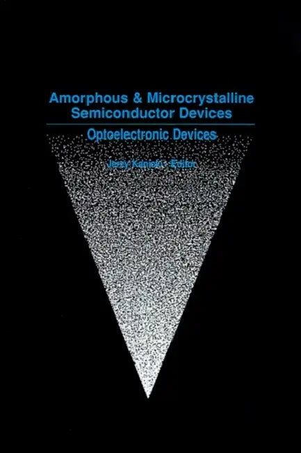 Amorphous and Microcrystalline Semiconductor Devices: Optoelectronic Devices by Jerzy Kanicki, Jerzy Kanicki