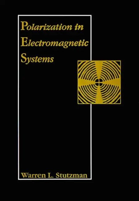 Polarization in Electromagnetic Systems by Warren L. Stutzman, Warren L. Stutzman