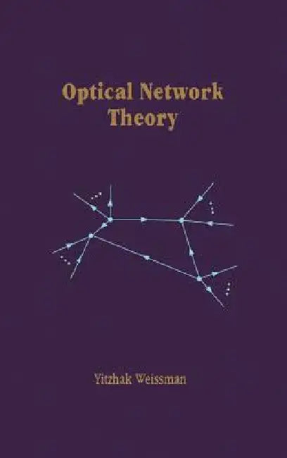 Optical Network Theory by Yitzhak Weissman, Yitzhak Weissman