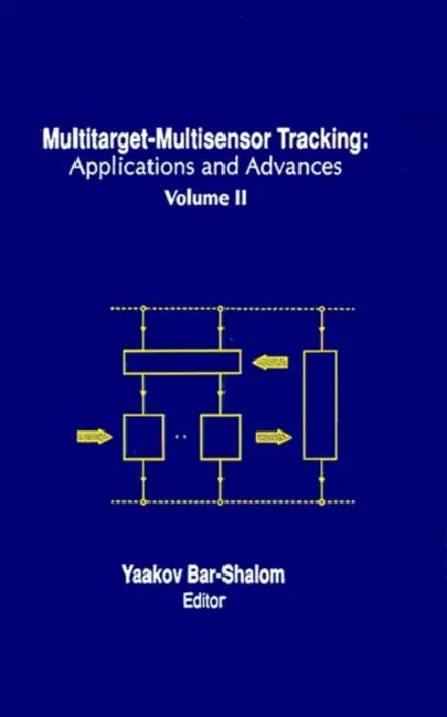 Multitarget-Multisensor Tracking: Applications and Advances by Yaakov Bar-Shalom