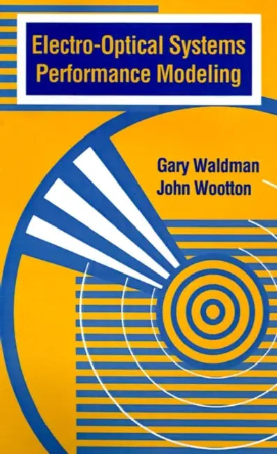 Electro-Optical Systems Performance Modeling by Gary Waldman, John Wootton