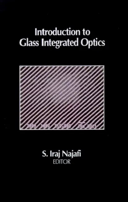 Introduction to Glass Integrated Optics by S. Iraj Najafi
