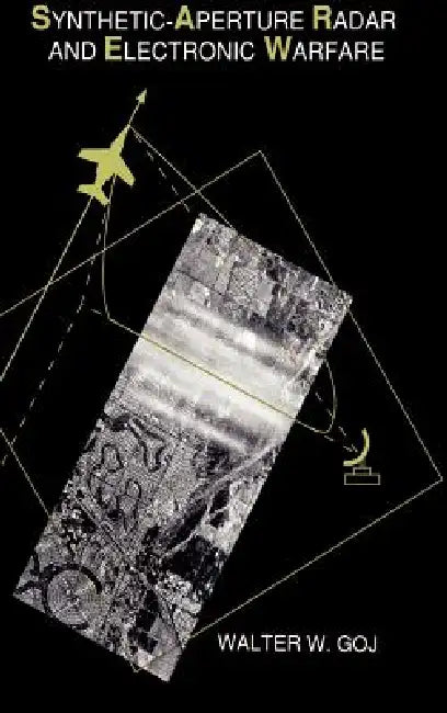 Synthetic-Aperture Radar and Electronic Warfare by Walter W. Goi, Walter W. Goj