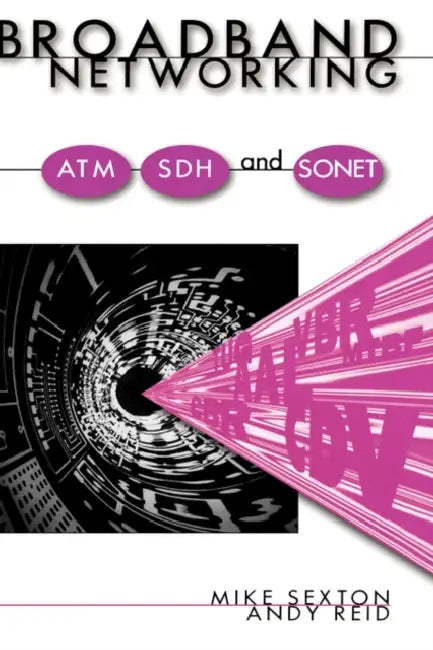 Broadband Networking ATM, Adh and SONET by Mike Sexton, Andy Reid