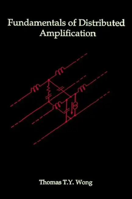 Fundamentals of Distributed Amplification by Thomas T. Y. Wong