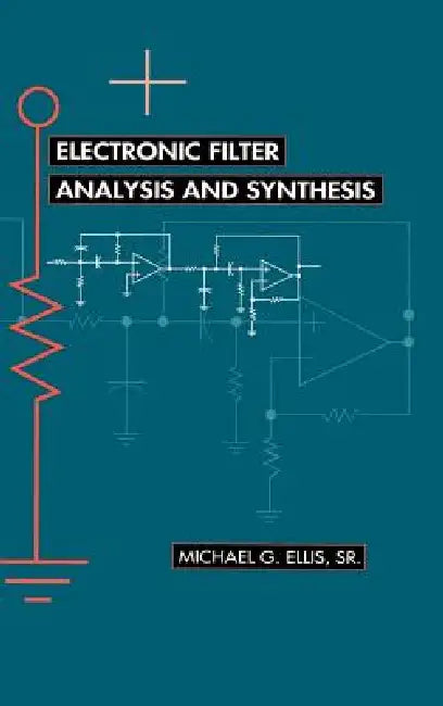Electronic Filter Analysis and Synthesis by Sr. Ellis Michael G.