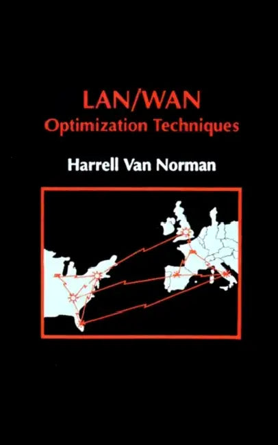 LAN/WAN Optimization Techniques by Harrell J. Van Norman