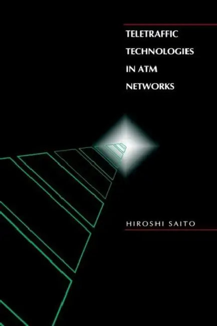 Teletraffic Technologies in ATM Networks by Hiroshi Saito