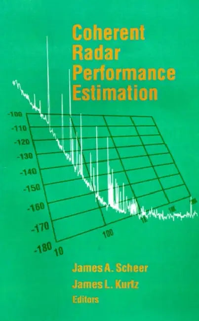 Coherent Radar Performance Estimation by James a. Scheer, James L. Kurtz, James L. Kurtz