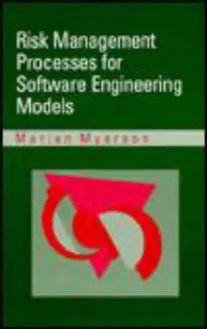 Risk Manaagement Processes for Software Engineering Models by Marian Myerson