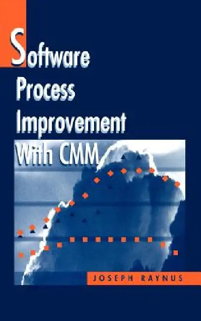Software Process Improvement With CMM by Joseph Raynus