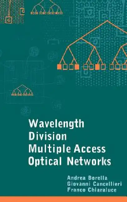 Wavelength Division Multiple Access Optical Networks by Andrea Borella, Franco Chiaraluce, Giovanni Cancellieri