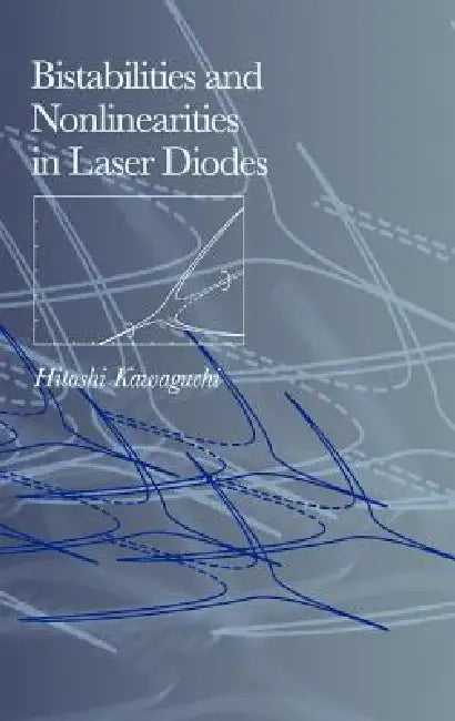 Bistabilities and Nonlinearities in Laser Diodes by Hitoshi Kawaguchi