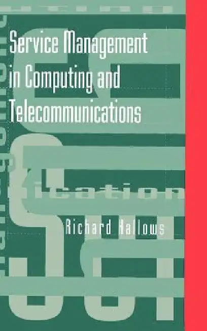 Service Management in Computing and Telecommunications by Richard Hallows