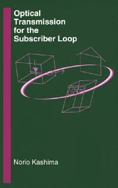 Optical Transmission for the Subscriber Loop by Norio Kashima