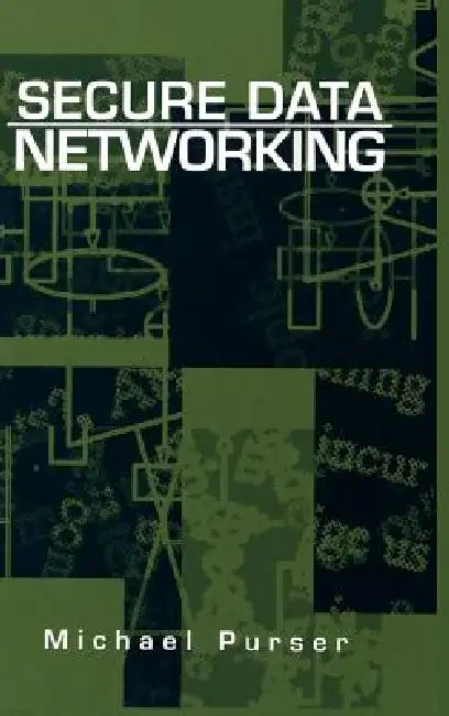Secure Data Networking by Michael Purser, Michael Purser