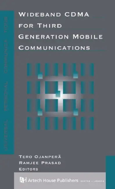 Wideband CDMA for Third Generation Mobile Communications by Tero Ojanpera, Ramjee Prasad