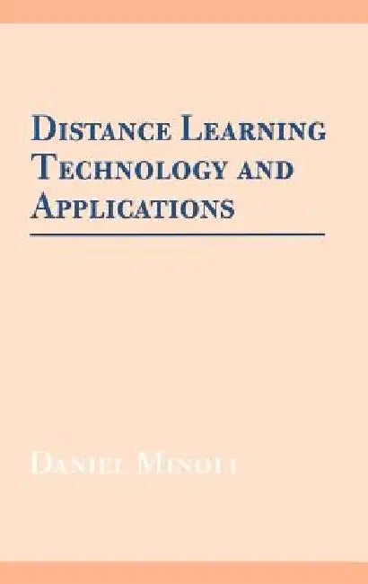 Distance Learning Technology and Applic by Daniel Minoli