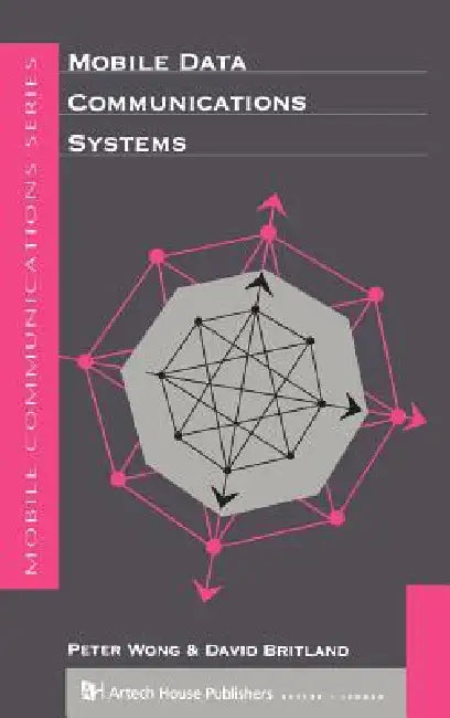 Mobile Data Communications Systems by Peter Wong, David Britland