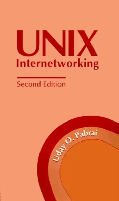 UNIX Internetworking by Uday O. Ali Pabrai